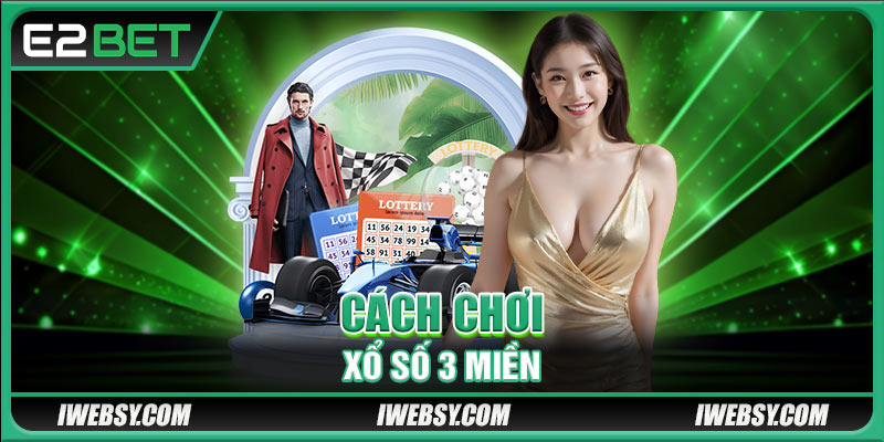 Cách chơi xổ số 3 miền