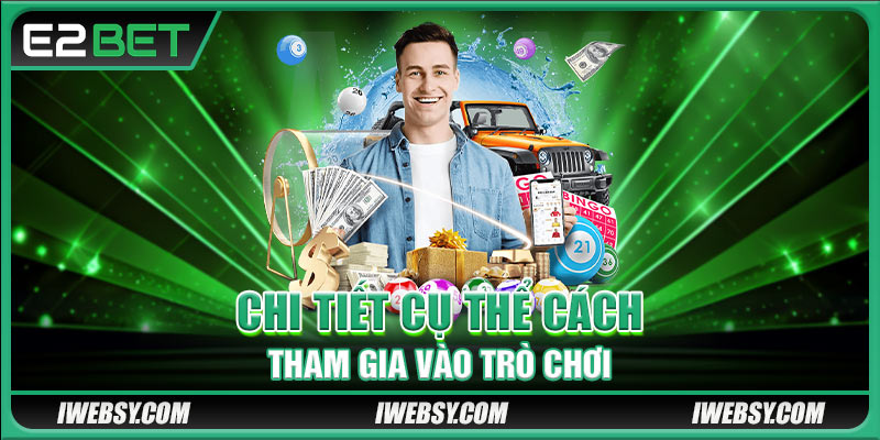 Chi tiết cụ thể cách tham gia vào trò chơi
