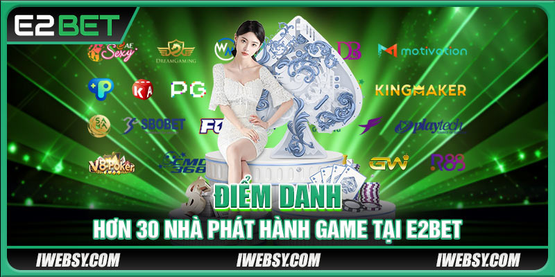 Điểm danh hơn 30 nhà phát hành game tại E2BET