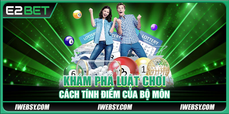 Khám phá luật chơi, cách tính điểm của XSMN