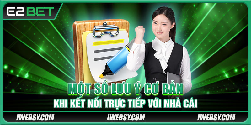 Một số lưu ý cơ bản khi kết nối trực tiếp với nhà cái