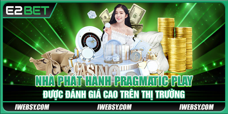 Nhà phát hành Pragmatic Play được đánh giá cao trên thị trường
