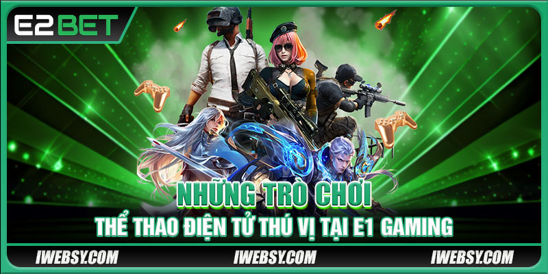 Những trò chơi thể thao điện tử thú vị tại E1 Gaming