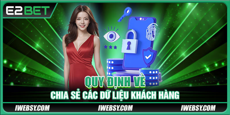 Quy định về chia sẻ các dữ liệu khách hàng