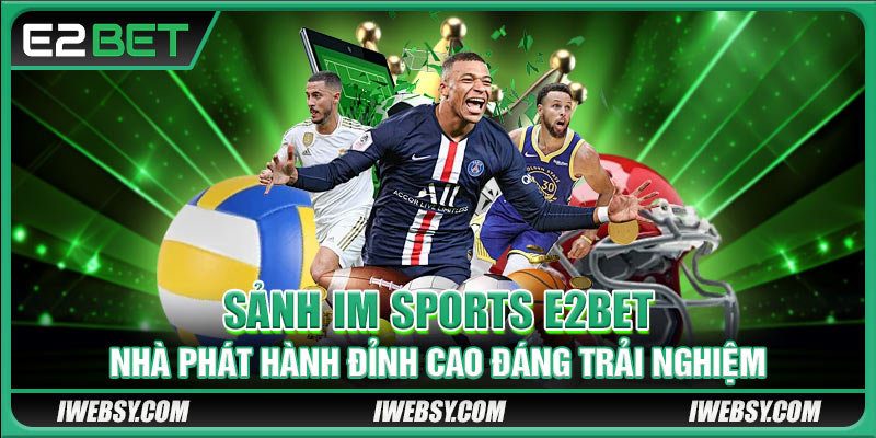 Sảnh IM Sports - Thế Giới Lý Tưởng Của Tín Đồ Thể Thao