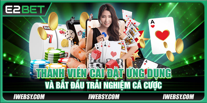 Hướng dẫn cài đặt ứng dụng và bắt đầu trải nghiệm cá cược