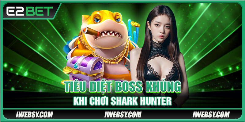 Tiêu diệt boss khủng khi chơi Shark Hunter