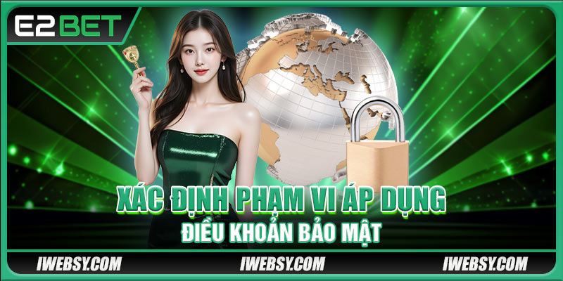 Xác định phạm vi áp dụng điều khoản bảo mật